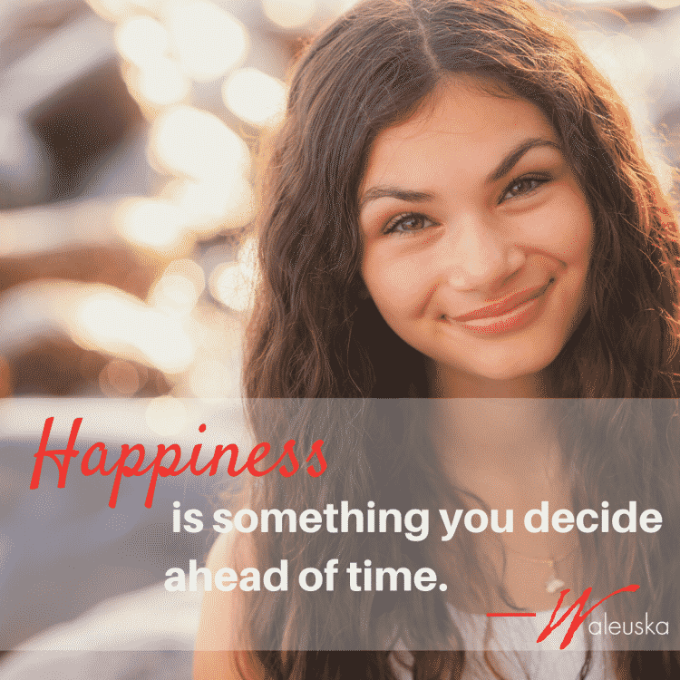 happiness-is-something-you-decide-ahead-of-time-heal-your-life-in