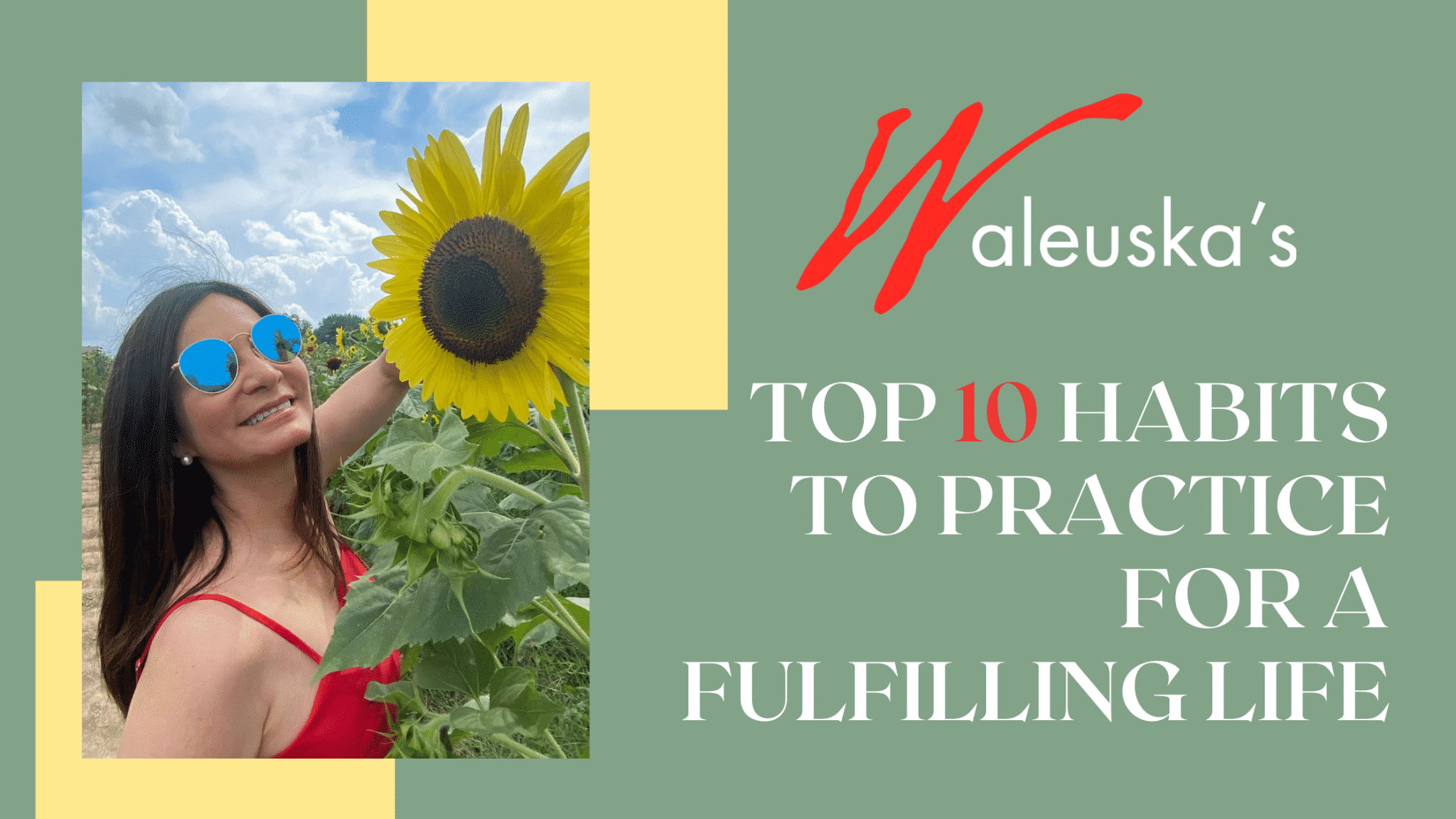 waleuska-s-top-10-habits-to-practice-for-a-fulfilling-life-waleuska-lazo